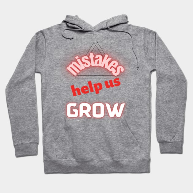 Mistakes help us grow Hoodie by TeeText